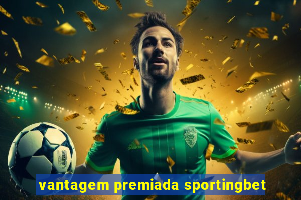 vantagem premiada sportingbet